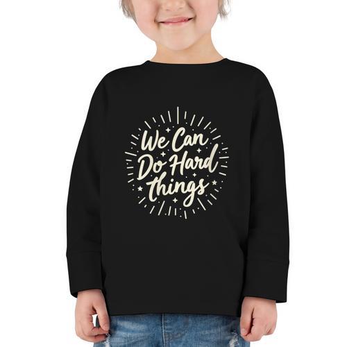 We Can Do Hard Things – Motivational Back To School Inspire Graphic Toddler Long Sleeve Tee - Savourry