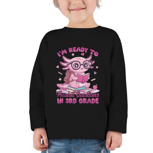 I'm Ready To Axolotl Questions In 3rd Grade Back To School Graphic Toddler Long Sleeve Tee - Savourry