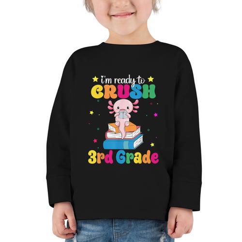 I'm Ready To Crush Third 3rd Grade Axolotl Back To School Graphic Toddler Long Sleeve Tee - Savourry