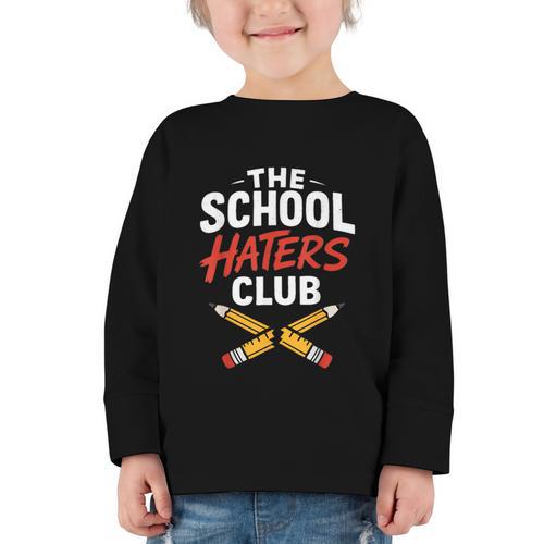 The School Haters Club Student Back To Schools Merch Graphic Toddler Long Sleeve Tee - Savourry