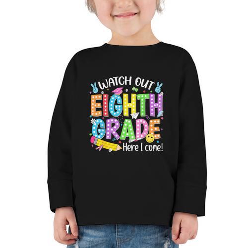 Watch Out Eighth Grade Here I Come Back To School 8th Grade Graphic Toddler Long Sleeve Tee - Savourry