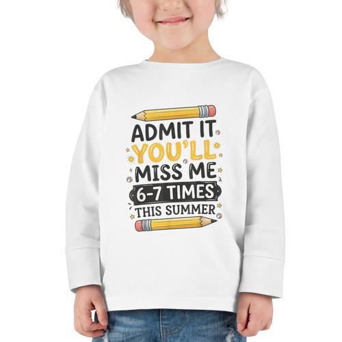 Admit It You'Ll Miss Me 6-7 Times This Summer Back To School Graphic Toddler Long Sleeve Tee - Savourry