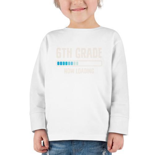 Back To School 6th Grader 6th Grade Now Loading Performance Graphic Toddler Long Sleeve Tee - Savourry