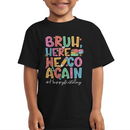 Back To School First Day Of School Bruh Here We Go Again Bro Graphic Kid T-Shirt - Savourry