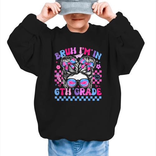 Back To School Bruh Im In 6th Grade Girls Bun Tie Dye Graphic Kid Sweatshirt - Savourry