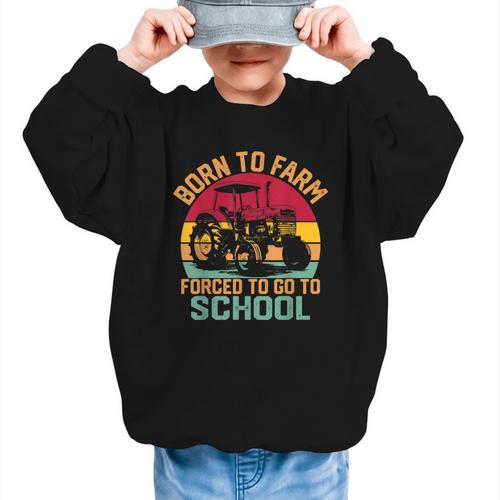 Born To Farm Forced To Go To School Back To School Tractor Graphic Kid Sweatshirt - Savourry