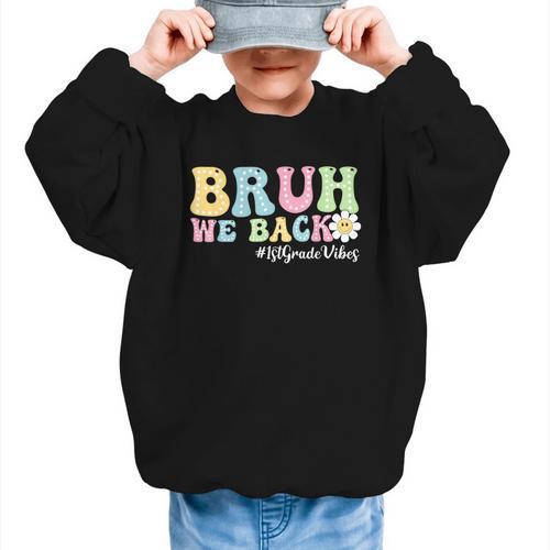 Bruh We Back 1st Grade Vibes Back To School Boys Girls Kids Graphic Kid Sweatshirt - Savourry