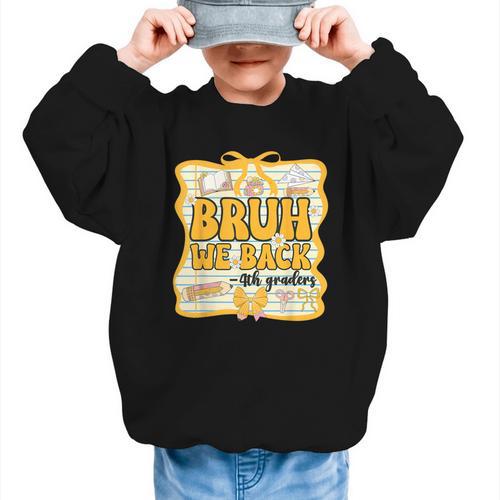 Bruh We Back 4th Graders Fourth Grade Back To School Girls Graphic Kid Sweatshirt - Savourry