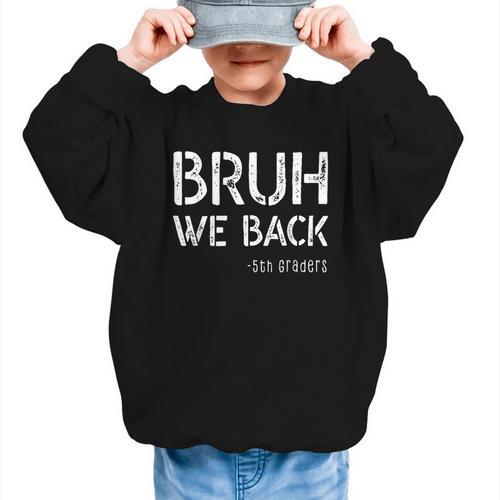 Bruh We Back 5th Grade First Day Of School Back To School Graphic Kid Sweatshirt - Savourry