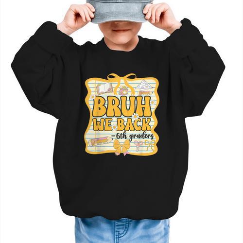 Bruh We Back 6th Graders Sixth Grade Back To School Girl Bow Graphic Kid Sweatshirt - Savourry