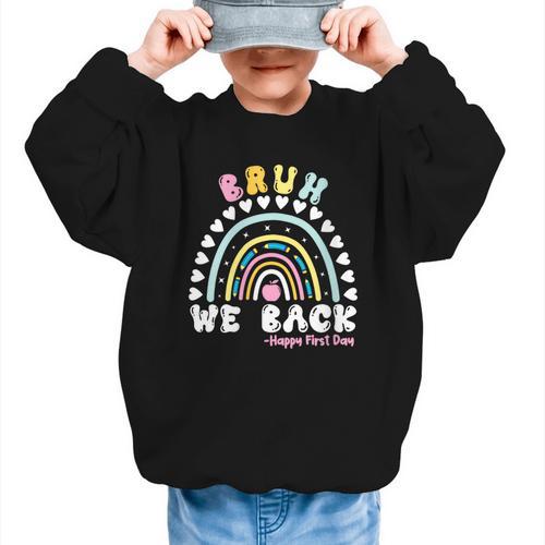 Bruh We Back Happy First Day Of School Back To School Kids Graphic Kid Sweatshirt - Savourry
