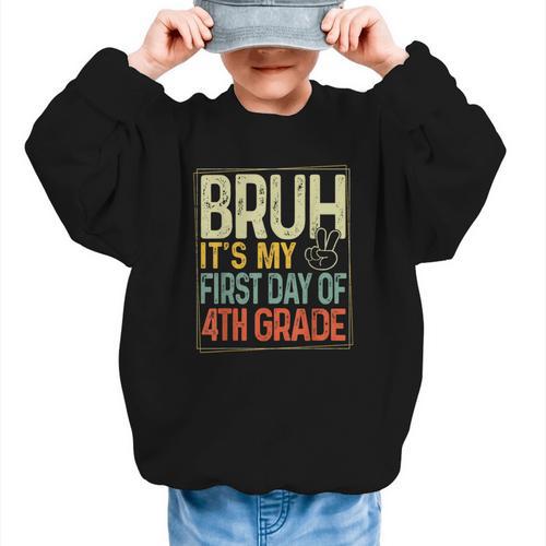Bruh Its My First Day Of 4th Grade Back To School Boys Kids Graphic Kid Sweatshirt - Savourry