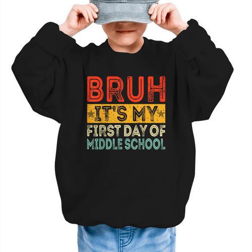 Bruh It's My First Day Of Middle School Back To School Graphic Kid Sweatshirt - Savourry