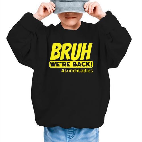 Bruh We'Re Back FUNNY Lunch Lady Back To School Graphic Kid Sweatshirt - Savourry