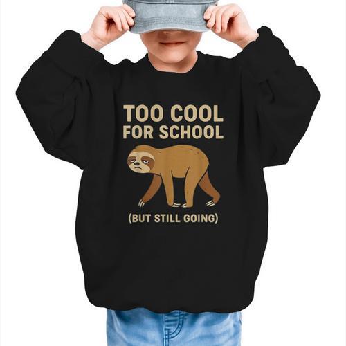 Too Cool For School Sloth Back To School Boys Joke Graphic Kid Sweatshirt - Savourry