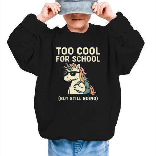 Too Cool For School Unicorn Back To School Humor Graphic Kid Sweatshirt - Savourry