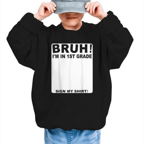 Happy Back To School Boys Girls Bruh Im In 1st Grade Sign My Graphic Kid Sweatshirt - Savourry