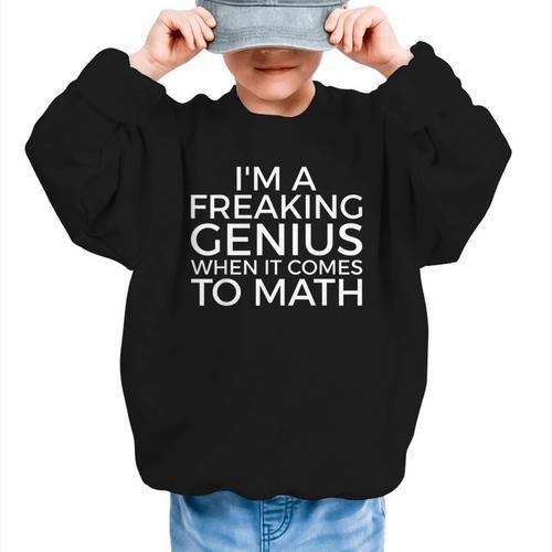 I'm a Freaking Genius When It Comes To Math Back To School Graphic Kid Sweatshirt - Savourry