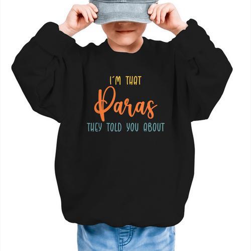 I'm That Paras They Told You Paraprofessional Back To School Graphic Kid Sweatshirt - Savourry