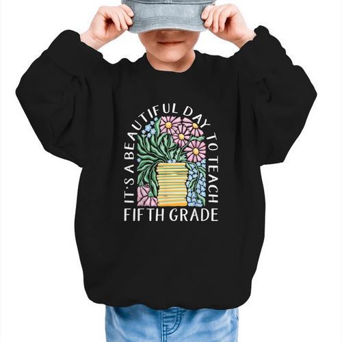 It's A Beautiful Day To Teach Fifth Grade Back To School Graphic Kid Sweatshirt - Savourry