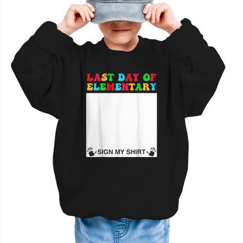 Last Day Of Elementary Sign My Shirt Back To School Graphic Kid Sweatshirt - Savourry