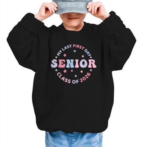 My Last First Day Class Of 2026 Senior Back To School Senior Graphic Kid Sweatshirt - Savourry
