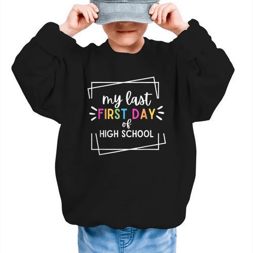 My Last First Day Of High School Back To School Graphic Kid Sweatshirt - Savourry