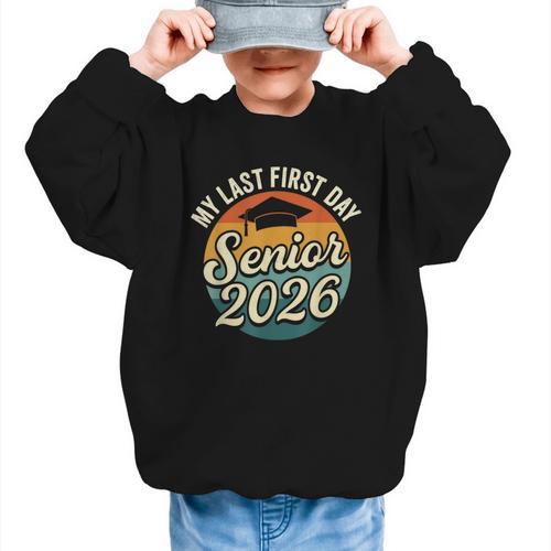My Last First Day Senior 2026 Back To School Class Of 2026 Graphic Kid Sweatshirt - Savourry