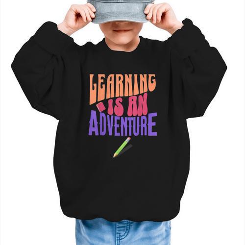 Learning Back To School Is a Motivational Graphic Kid Sweatshirt - Savourry