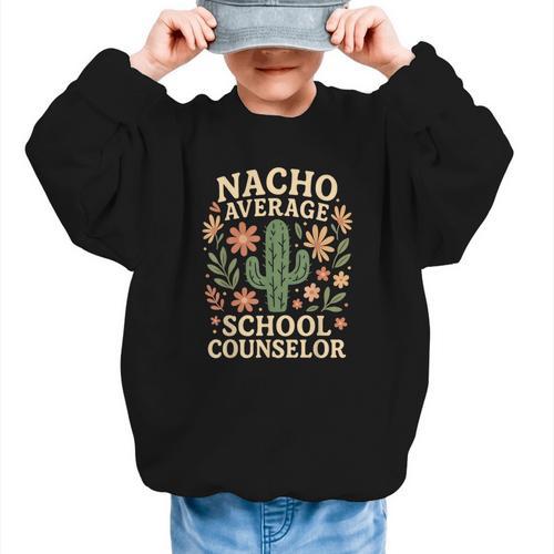 Nacho Average School Counselor Cactus Back To School Graphic Kid Sweatshirt - Savourry