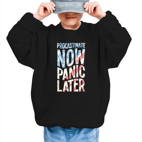 Procrastinate Now Panic Later Back To School Graphic Kid Sweatshirt - Savourry