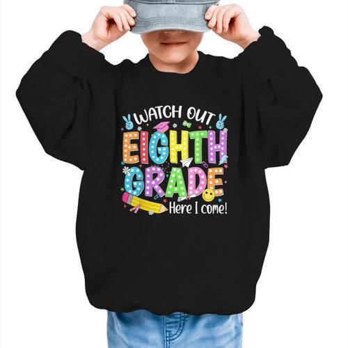 Watch Out Eighth Grade Here I Come Back To School 8th Grade Graphic Kid Sweatshirt - Savourry