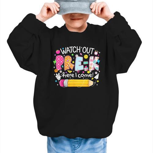 Watch Out Pre-K Here I Come Back To School Boy Girl Kids Graphic Kid Sweatshirt - Savourry