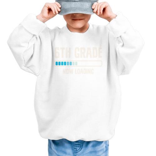 Back To School 6th Grader 6th Grade Now Loading Performance Graphic Kid Sweatshirt - Savourry
