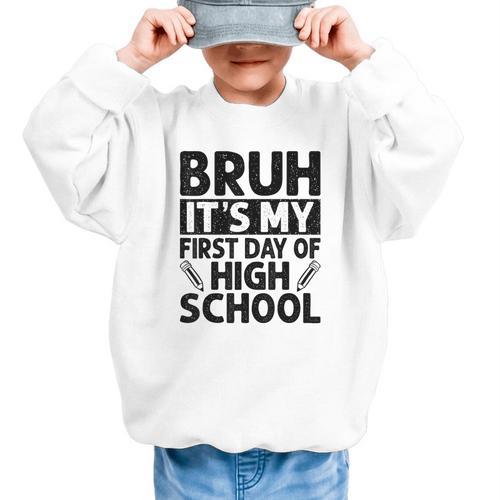 Bruh It's My First Day Of High School Back To School Graphic Kid Sweatshirt - Savourry