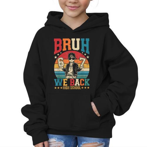 Bruh We Back High School Boy Back To School 6 7 Meme Graphic Kid Hoodie - Savourry
