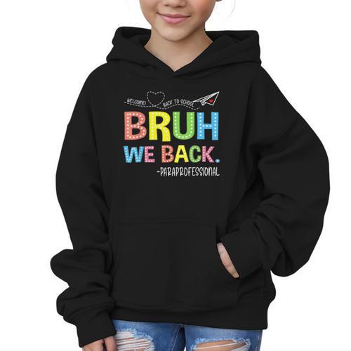 Bruh We Back Paraprofessionals Welcome Back To School Para Graphic Kid Hoodie - Savourry