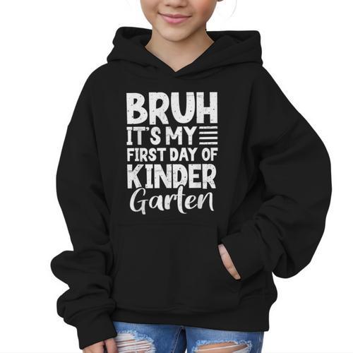 Bruh It's My First Day Of Kindergarten Back To School 2025 Graphic Kid Hoodie - Savourry