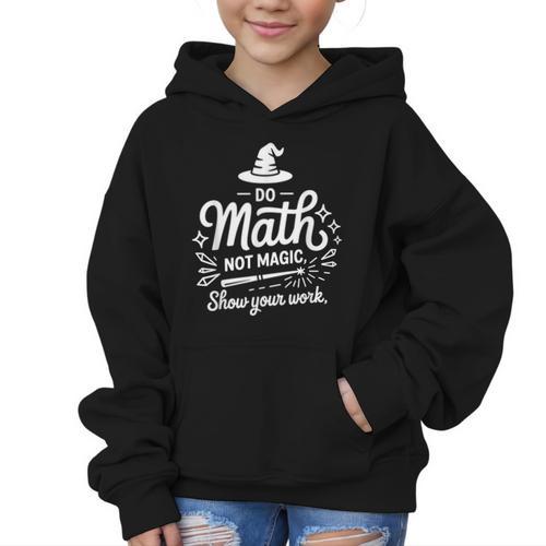 Do Math Not Magic Show Your Work Back To School Graphic Kid Hoodie - Savourry