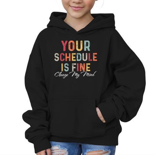 'Your Schedule Is Fine' Back To School Headstart Fun Graphic Kid Hoodie - Savourry