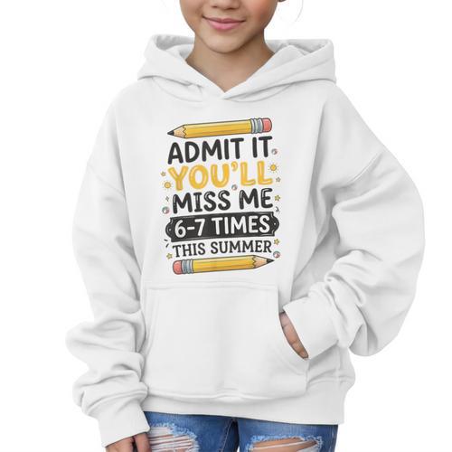 Admit It You'Ll Miss Me 6-7 Times This Summer Back To School Graphic Kid Hoodie - Savourry