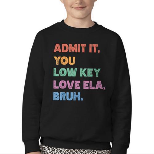 Admit It You Low Key Love Ela Bruh Back To School Youth Crewneck Sweatshirt - Savourry