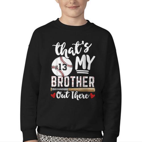 Baseball Jersey Number 13 That's My Brother Out There Youth Crewneck Sweatshirt - Sportilla
