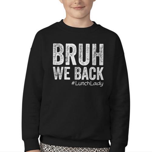 Bruh We Back Lunch Lady Back To School First Day Of School Youth Crewneck Sweatshirt - Savourry