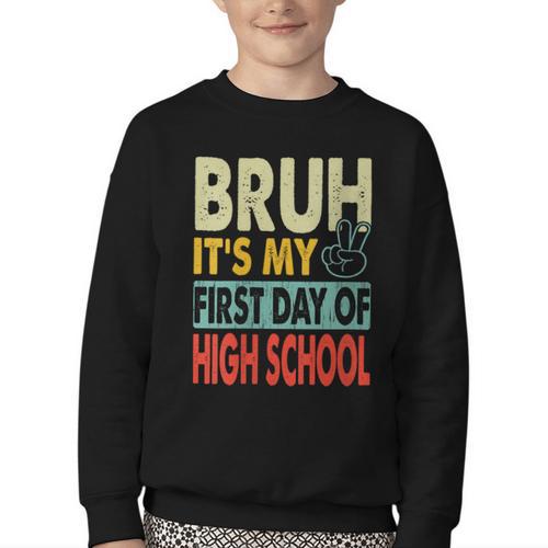 Bruh Its My First Day Of High School Back To School Boy Kid Youth Crewneck Sweatshirt - Savourry