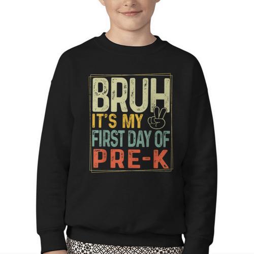 Bruh Its My First Day Of Pre K PreK Back To School Boys Kids Youth Crewneck Sweatshirt - Savourry