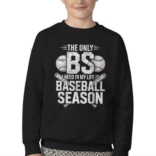 The Only BS I Need In My Life Is Baseball Season Player Joke Youth Crewneck Sweatshirt - Sportilla