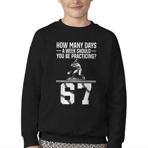 How Many Days A Week 6 7 67 Meme Baseball Humor Youth Crewneck Sweatshirt - Sportilla