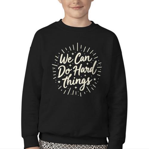 We Can Do Hard Things – Motivational Back To School Inspire Youth Crewneck Sweatshirt - Savourry
