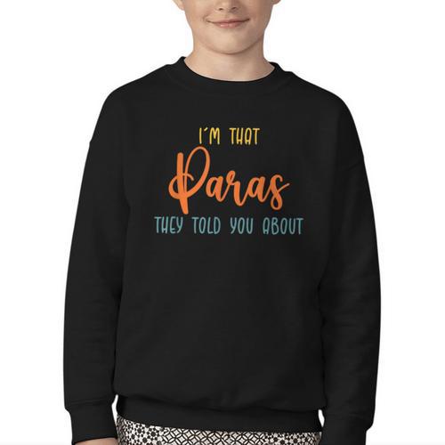 I'm That Paras They Told You Paraprofessional Back To School Youth Crewneck Sweatshirt - Savourry